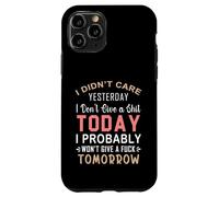 Je m'en fichais Hier, Je m'en Fous Aujourd'hui, Probablement Coque pour iPhone 11 Pro