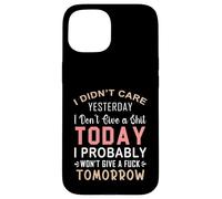 Je m'en fichais Hier, Je m'en Fous Aujourd'hui, Probablement Coque pour iPhone 15