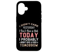 Je m'en fichais Hier, Je m'en Fous Aujourd'hui, Probablement Coque pour iPhone 16