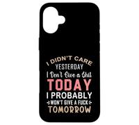 Je m'en fichais Hier, Je m'en Fous Aujourd'hui, Probablement Coque pour iPhone 16 Plus