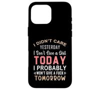Je m'en fichais Hier, Je m'en Fous Aujourd'hui, Probablement Coque pour iPhone 16 Pro Max