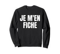 Je m'en Fiche Sweatshirt