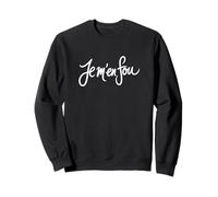 Je m'en Fou Citation drôle Sweatshirt