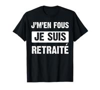 Je M'En Fou Je Suis Retraité Travail Homme Femme Cadeau T-Shirt