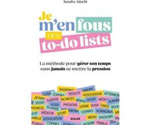 Je m'en fous des to-do lists - La méthode pour gérer son temps sans jamais se mettre la pression Kendra Adachi (Auteur), Delphine Billaut (Traduction)