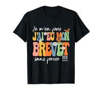 Je M'en Fous J'ai Eu Mon Brevet Sans Forcer Collège 2023 T-Shirt