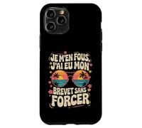Je M'en Fous J'ai eu mon Brevet Sans Forcer, Réussite 2025 Coque pour iPhone 11 Pro