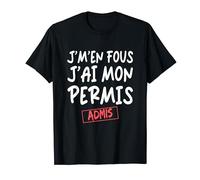 Je M'en Fous J'ai Mon Permis De Conduire Jeune Conducteur T-Shirt