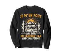 Je m'en Fous Je me Barre en Camping Car - Humour Camping Car Sweatshirt