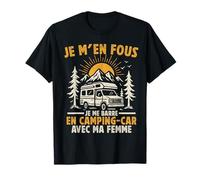 Je m'en Fous Je me Barre en Camping Car - Humour Camping Car T-Shirt