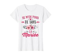 Je m'en Fous Je Suis La Mariée EVJF Cadeau Mariage Fille T-Shirt