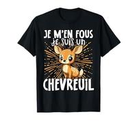 Je M'en Fous Je Suis Un Chevreuil - Cerf Mignon T-Shirt
