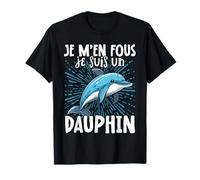 Je M'en Fous Je Suis Un Dauphin - Dauphin Mignon T-Shirt