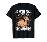 Je M'en Fous Je suis Un Dromadaire - Mignon Dromadaire T-Shirt