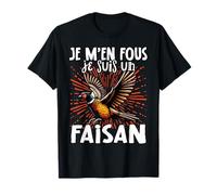 Je M'en Fous Je Suis Un Faisan - Faisan Mignon T-Shirt