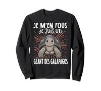 Je Men Fous Je suis Un Gèant des Galapagos - Gèant des Sweatshirt