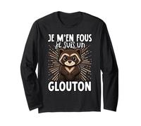 Je M'en Fous Je suis Un Glouton Manche Longue