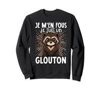 Je M'en Fous Je suis Un Glouton Sweatshirt