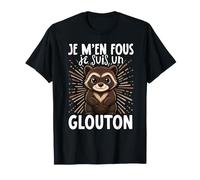 Je M'en Fous Je suis Un Glouton T-Shirt
