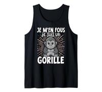 Je M'en Fous Je suis Un Gorille - Sweet Grilla Débardeur