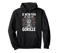 Je M'en Fous Je suis Un Gorille - Sweet Grilla Sweat à Capuche