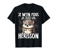Je M'en Fous Je Suis Un Herisson - Hérisson Mignon T-Shirt