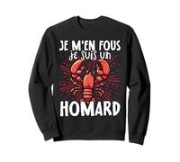 Je M'en Fous Je Suis Un Homard - Homard Mignon Sweatshirt