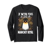Je M'en Fous Je suis Un Manchot Royal - Doux Pingouin Royal Manche Longue