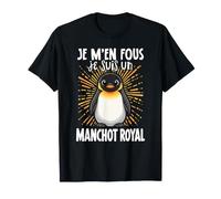 Je M'en Fous Je suis Un Manchot Royal - Doux Pingouin Royal T-Shirt
