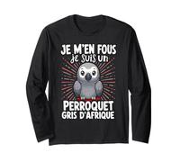 Je M'en Fous Je suis Un Perroquet Gris D'afrique Manche Longue