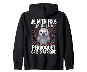 Je M'en Fous Je suis Un Perroquet Gris D'afrique Sweat à Capuche