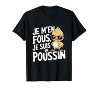 Je m'en fous je suis un poussin tee homme femme original T-Shirt