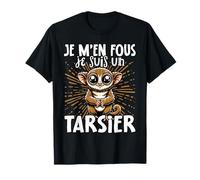 Je M'en Fous Je Suis Un Tarsier - Tarsier Mignon T-Shirt