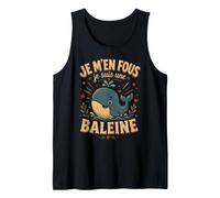 Je M'en Fous Je suis Une Baleine - Baleine Mignonne Débardeur