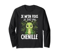 Je M'en Fous Je suis Une Chenille Manche Longue