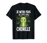 Je M'en Fous Je suis Une Chenille T-Shirt