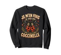 Je M'en Fous Je suis Une Coccinelle - Coccinelle Mignonne Sweatshirt