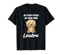 Je M'en Fous Je Suis Une Loutre - Loutre Douce T-Shirt
