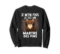 Je Men Fous Je suis Une Martre des pins - Martre des pins Sweatshirt