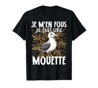 Je M'en Fous Je Suis Une Mouette - Mouette Mignonne T-Shirt