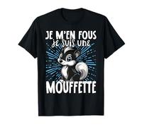 Je M'en Fous Je Suis Une Mouffette - Mouffette Mignonne T-Shirt