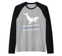 Je m'en Fous Parce Que Je suis Une Baleine Drôle Provocation Manche Raglan