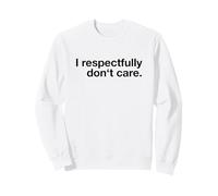 Je m'en Fous respectueusement (déclaration Amusante) Sweatshirt