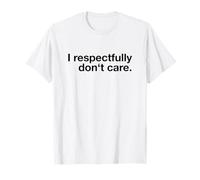 Je m'en Fous respectueusement (déclaration Amusante) T-Shirt