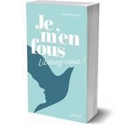 Je m'en fous: Libérez- vous !