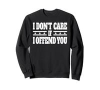 Je M'EN Fous SI Je T'OFFENSE Sweatshirt
