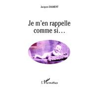 Je m'en rappelle comme si... - Jacques Diament - L'harmattan - broché - Essai