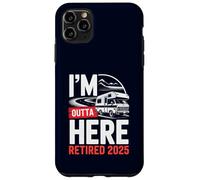 Je m'en Vais d'ici, retraité, Retraite Amusante, Camping en Camping-Car, 2025 Coque pour iPhone 11 Pro Max
