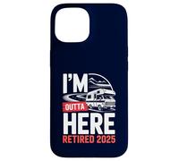 Je m'en Vais d'ici, retraité, Retraite Amusante, Camping en Camping-Car, 2025 Coque pour iPhone 15