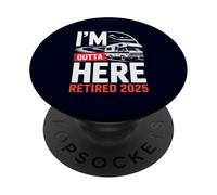Je m'en Vais d'ici, retraité, Retraite Amusante, Camping en Camping-Car, 2025 PopSockets PopGrip Adhésif